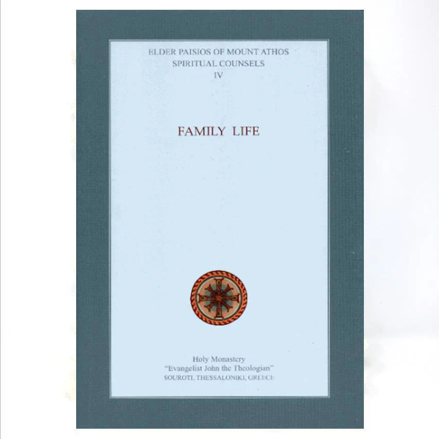 Family Life: Elder Paisios' Spiritual Counsels - Vol. 4