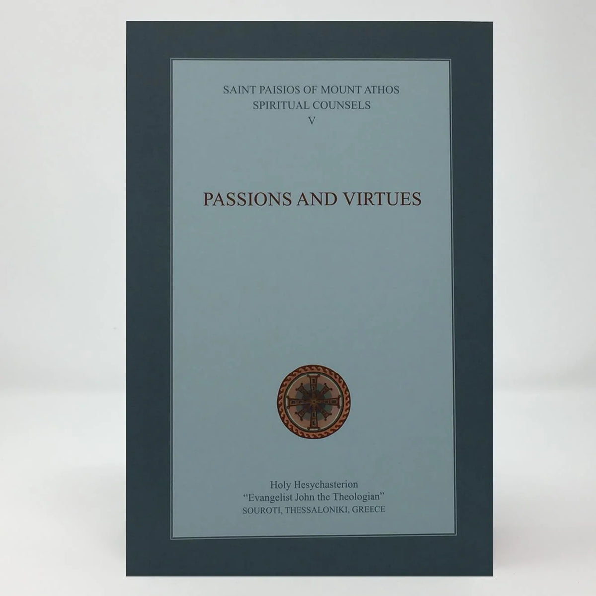 Passions & Virtues: Elder Paisios' Spiritual Counsels - Vol. 5