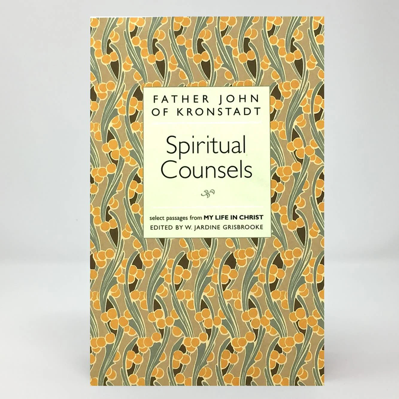 The Spiritual Counsels of Father John of Kronstadt