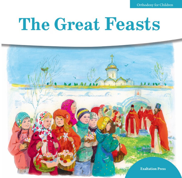 The Great Feasts (Orthodoxy for Children Series)