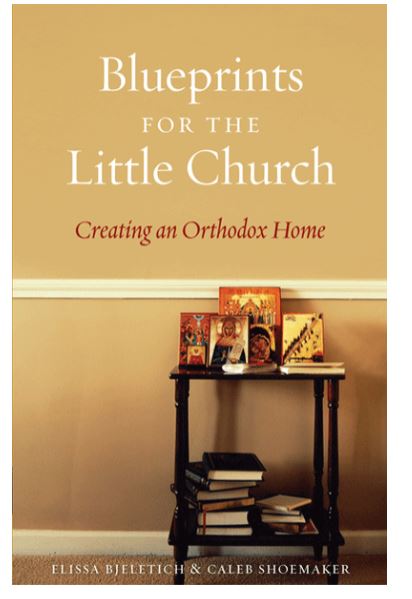 Blueprints for the Little Church: Creating an Orthodox Home