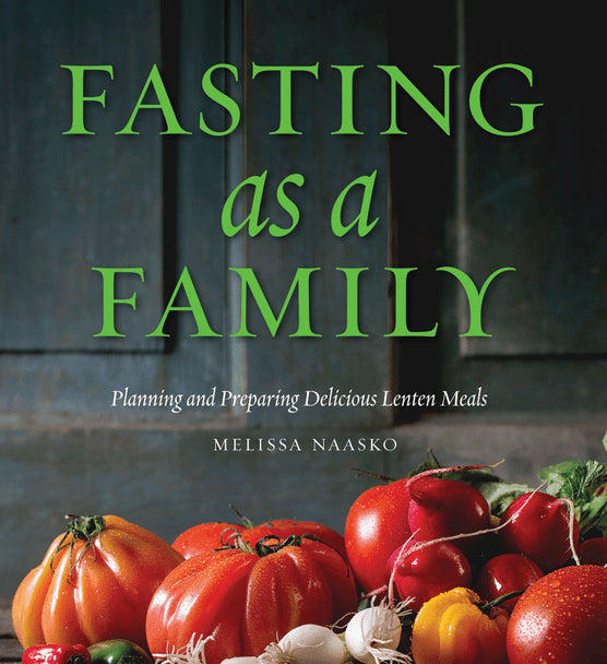 Fasting as a Family: Planning and Preparing Delicious Lenten Meals
