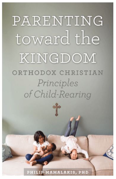 Parenting Toward the Kingdom: Orthodox Christian Principles of Child-Rearing