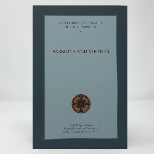 Passions & Virtues: Elder Paisios' Spiritual Counsels - Vol. 5