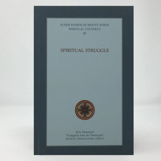 Spiritual Struggle: Elder Paisios' Spiritual Counsels - Vol. 3